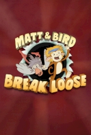 Matt & Bird Break Loose